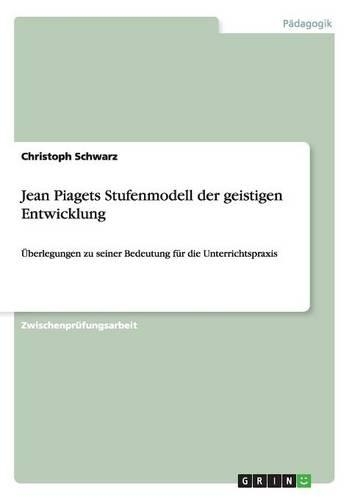 Jean Piagets Stufenmodell der geistigen Entwicklung