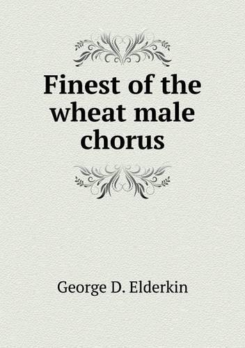 Finest of the wheat male chorus