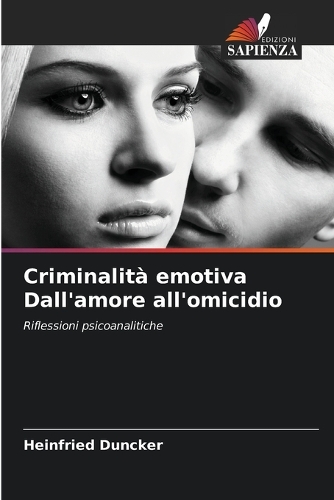 Criminalità emotiva Dall'amore all'omicidio
