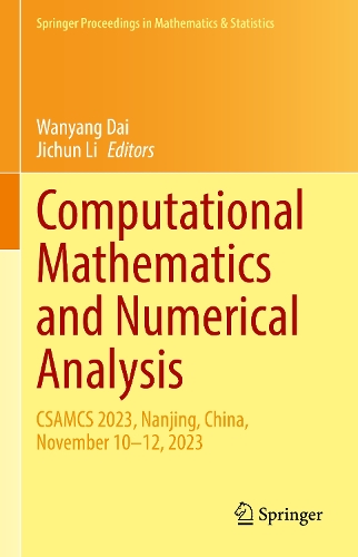 Computational Mathematics and Numerical Analysis: CSAMCS 2023, Nanjing, China, November 10–12, 2023(486 Springer Proceedings in Mathematics & Statistics)