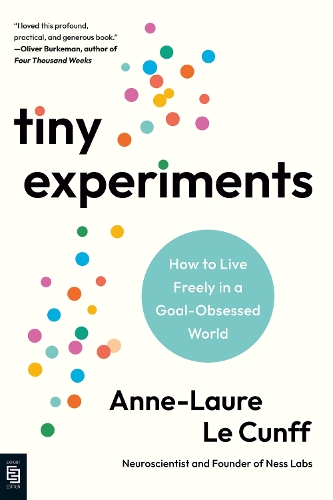 Tiny Experiments: How to Live Freely in a Goal-Obsessed World