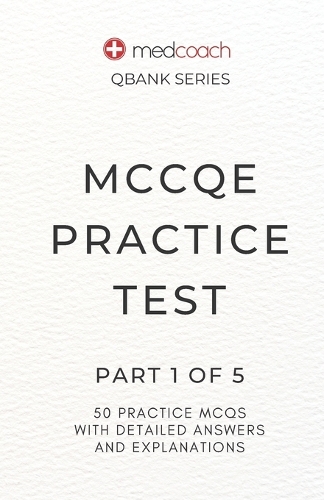 MCCQE Practice Test: Part 1 of 5(1 Medcoach Qbank)