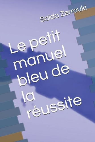 Le petit manuel bleu de la réussite