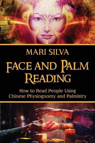Face and Palm Reading: How to Read People Using Chinese Physiognomy and Palmistry(Eastern Spirituality Teachings)