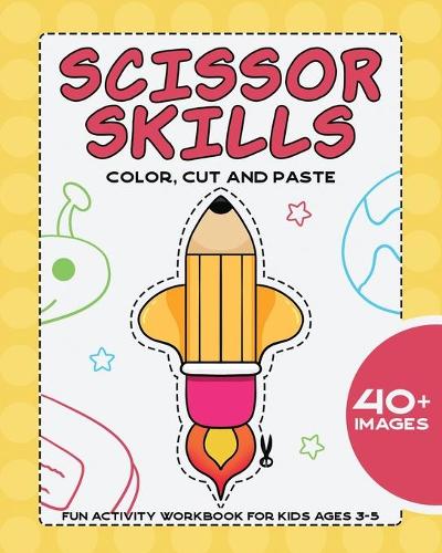 Scissor Skills Color, Cut and Paste: Fun activity workbook for kids ages 3-5