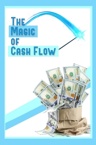 The Magic of Cash Flow: Buy, Build, and Create Income-Producing Assets(186 Free Investing)