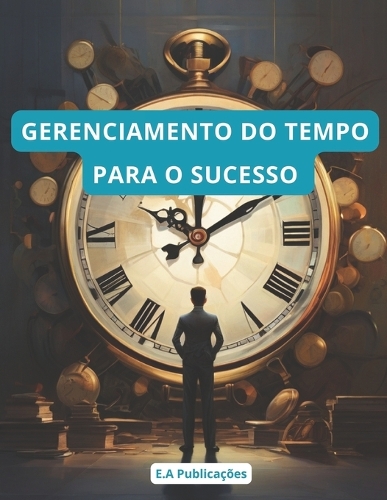 Gerenciamento do Tempo para o Sucesso