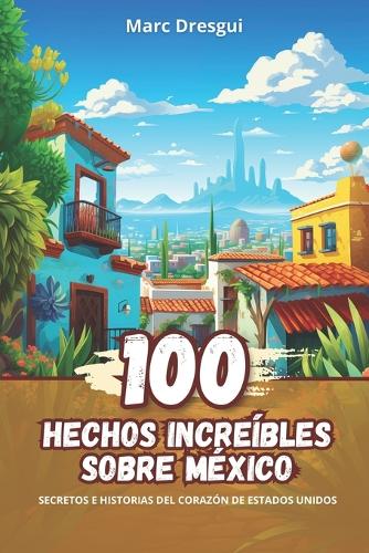 100 Hechos Increíbles sobre México