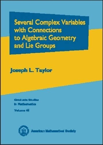 Several Complex Variables with Connections to Algebraic Geometry and Lie Groups: (Graduate Studies in Mathematics)