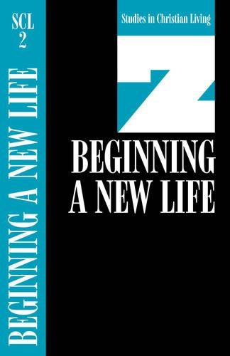 Scl 2 Beginning a New Life: (Studies in Christian Living Series, Book 2)