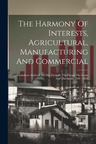 The Harmony Of Interests, Agricultural, Manufacturing And Commercial