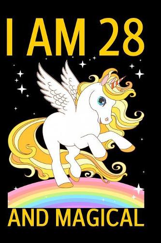 I Am 28 And Magical: Cute Happy Birthday 28 Years Old Unicorn Journal Notebook for Kids, Birthday Unicorn Journal for Girls, Writing Pages 28 Year Old Birthday Gift for 