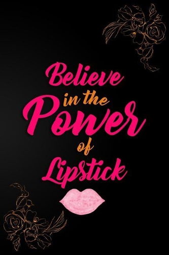 Believe in the Power of Lipstick