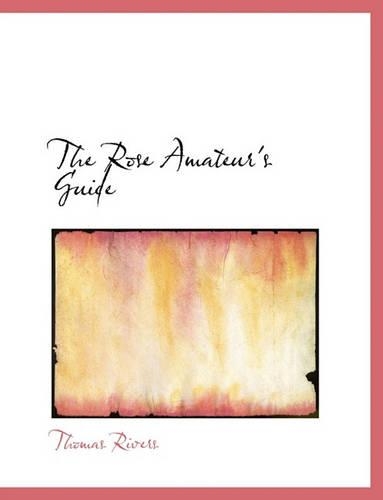 The Rose Amateur's Guide