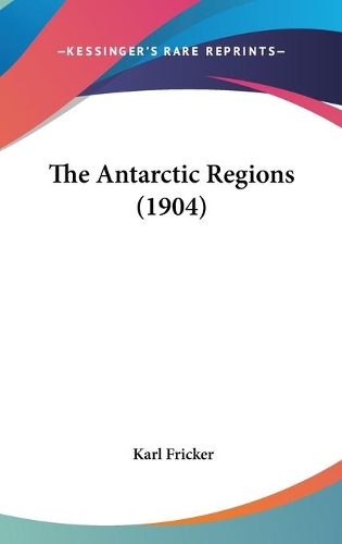 The Antarctic Regions (1904)