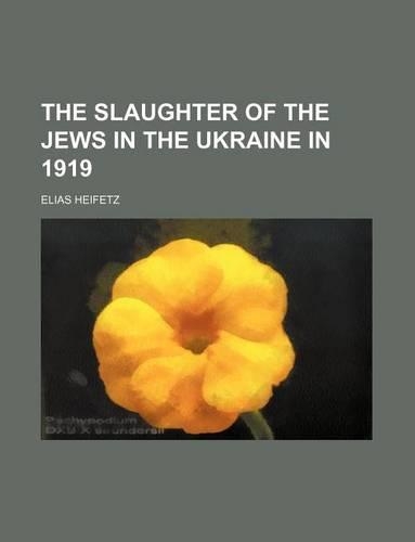 The Slaughter of the Jews in the Ukraine in 1919
