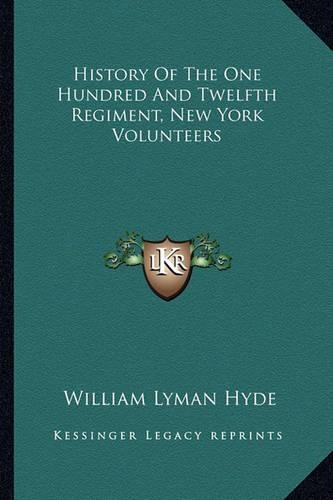 History Of The One Hundred And Twelfth Regiment, New York Volunteers: (English)
