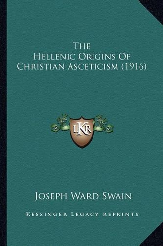 The Hellenic Origins Of Christian Asceticism (1916)