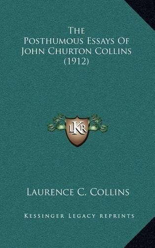 The Posthumous Essays of John Churton Collins (1912)
