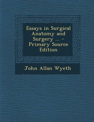 Essays in Surgical Anatomy and Surgery ...: (English)