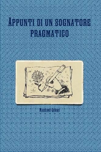Appunti Di Un Sognatore Pragmatico: (Italian)