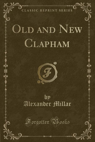 Old and New Clapham (Classic Reprint): (English)