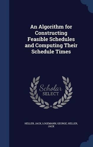 An Algorithm for Constructing Feasible Schedules and Computing Their Schedule Times