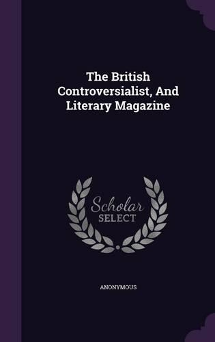 The British Controversialist, and Literary Magazine