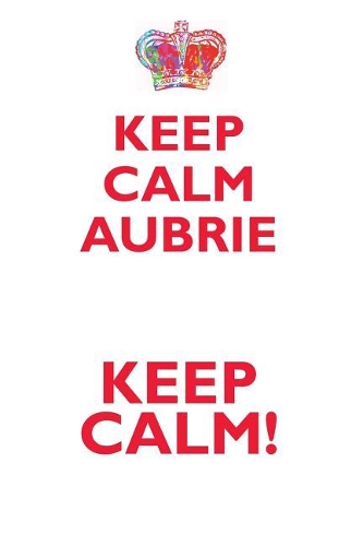 KEEP CALM AUBRIE! AFFIRMATIONS WORKBOOK Positive Affirmations Workbook Includes