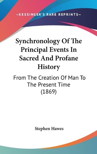 Synchronology Of The Principal Events In Sacred And Profane History