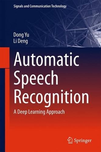 Automatic Speech Recognition: A Deep Learning Approach(Signals and Communication Technology)