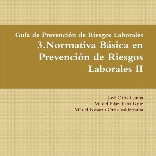 Guia De Prevencion De Riesgos Laborales. 3.Normativa Basica En Prevencion De Riesgos Laborales II
