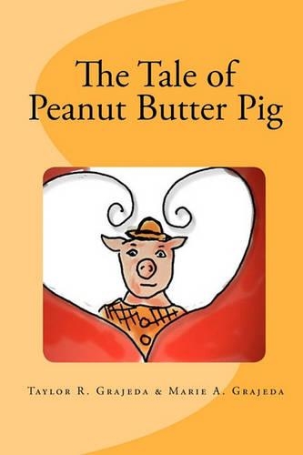 The Tale of Peanut Butter Pig: (English)