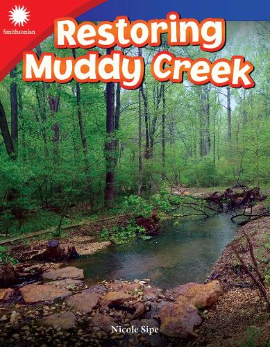Restoring Muddy Creek: (Smithsonian: Informational Text)