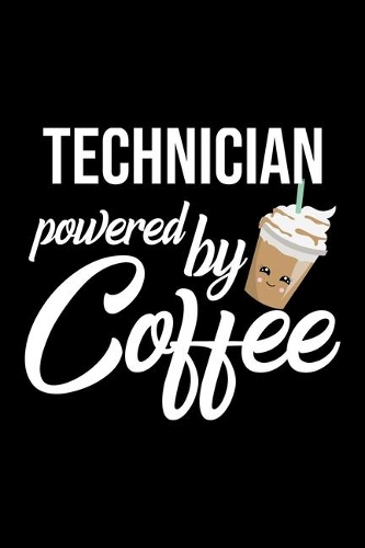 Technician Powered by Coffee: Christmas Gift for Technician - Funny Technician Journal - Best 2019 Christmas Present Lined Journal - 6x9inch 120 pages