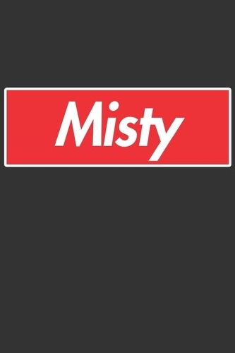 Misty: Misty Planner Calendar Notebook Journal, Personal Named Firstname Or Surname For Someone Called Misty For Christmas Or Birthdays This Makes The Perf