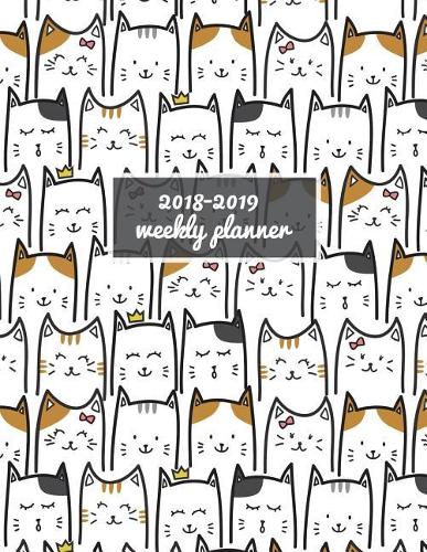 2018-2019 Weekly Planner: Cute Cat 18-Month Planner -- July 2018 - Dec 2019 Weekly View -- To-Do Lists + Much More(1 18 Month Planners)