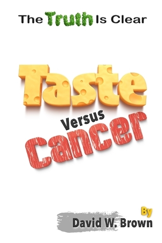Taste Versus Cancer: The Truth Is Clear