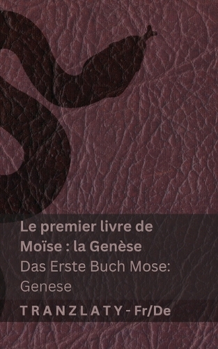 La Bible / Die Bibel - Le premier livre de Moïse (la Genèse) / Das Erste Buch Mose (Genese)
