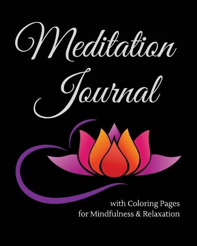 Meditation Journal with Coloring Pages for Mindfulness & Relaxation: 30-week Daily Meditation Journal for Men and Women, plus Easy Coloring Patterns for Mindful Colorists! Black cover(2 Mindful Meditation Coloring Book)