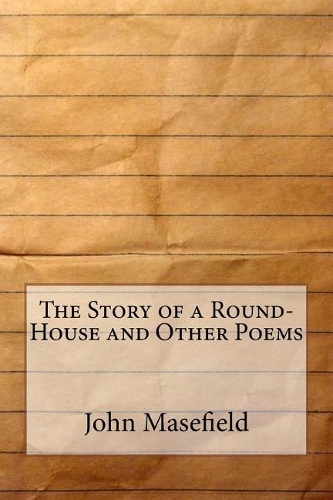 The Story of a Round-House and Other Poems