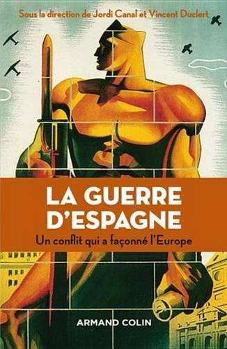 La Guerre D'Espagne: Un Conflit Qui a Faconne L'Europe