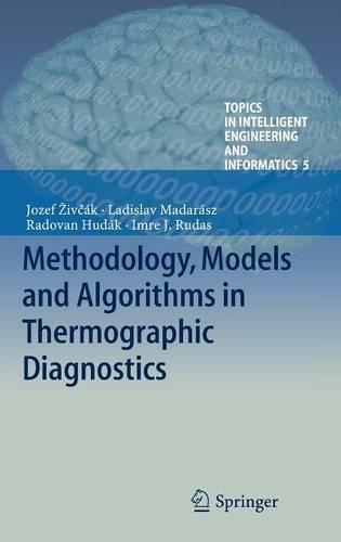 Methodology, Models and Algorithms in Thermographic Diagnostics: (5 Topics in Intelligent Engineering and Informatics)