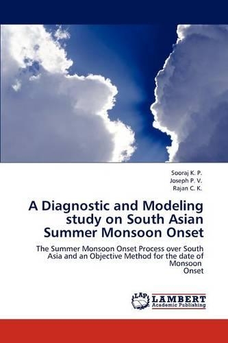 A Diagnostic and Modeling study on South Asian Summer Monsoon Onset: (English)