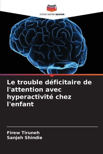 Le trouble déficitaire de l'attention avec hyperactivité chez l'enfant