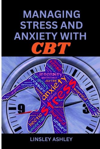 Managing Stress and Anxiety with Cognitive Behavioral Therapy