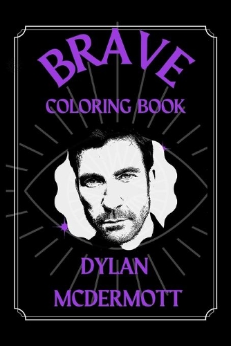 Dylan McDermott Brave Coloring Book: A Funny Coloring Book