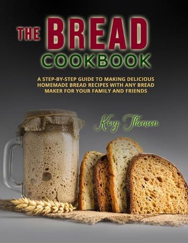 The Bread Cookbook