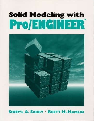 Solid Modeling with Pro/ENGINEER™