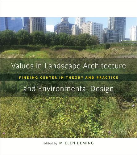 Values in Landscape Architecture and Environmental Design: Finding Center in Theory and Practice(Reading the American Landscape)